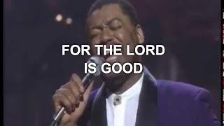 Ron Kenoly - For the Lord is Good (Live)