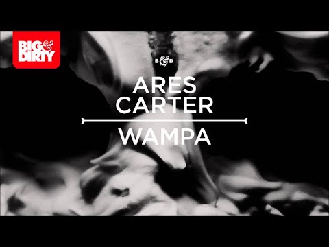 Ares Carter - Wampa [Big & Dirty Recordings]