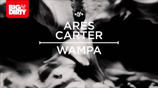 Ares Carter - Wampa [Big & Dirty Recordings]