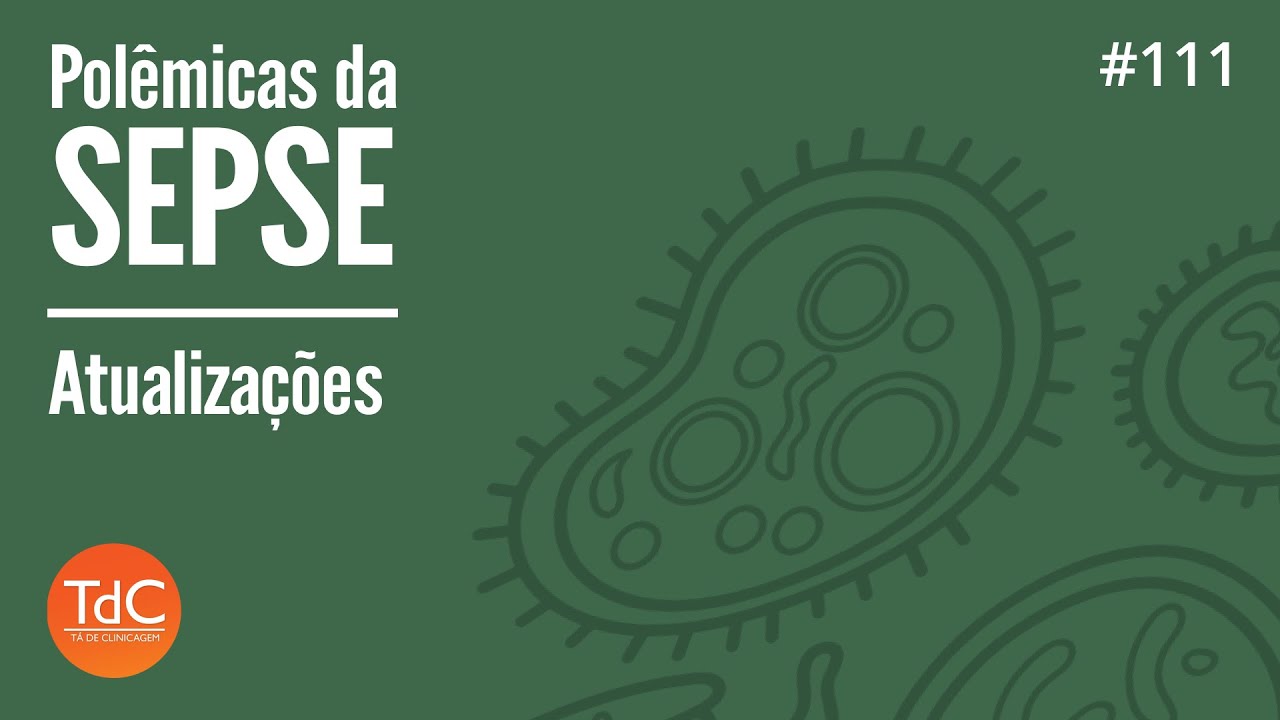 Polêmicas da Sepse - Atualizações: Episódio 111
