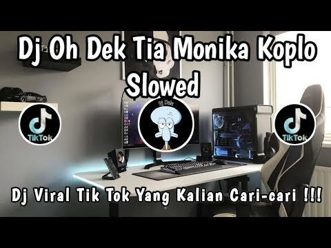DJ OH DEK TIA MONIKA KOPLO SLOWED 🎶 || DJ VIRAL TIK TOK TERBARU YANG KALIAN CARI-CARI ‼️