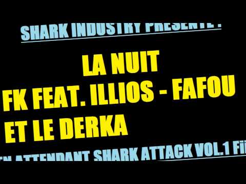 FK - LA NUIT ( Feat. ILLIOS, FAFOU ET LE DERKA )