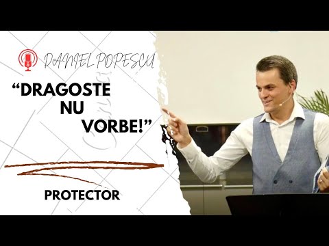 Dragoste nu vorbe - Daniel Popescu | Biserica Protector