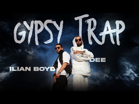 ILIAN BOYD x DEE - GYPSY TRAP | OFFICIAL 4K VIDEO 2021
