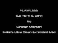 FLAWLESS (GO TO THE CITY) by George Michael (Mike's Ultra Clean Extended Mix)
