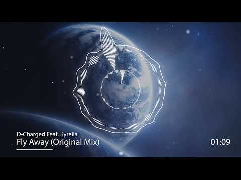 D Charged Ft. Kyrella – Fly Away