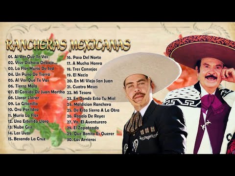EZEQUIEL PEÑA Y ANTONIO AGUILAR - 30 SUPER CANCIONES RANCHERAS MEXICANAS- VIEJITAS PERO BONITAS