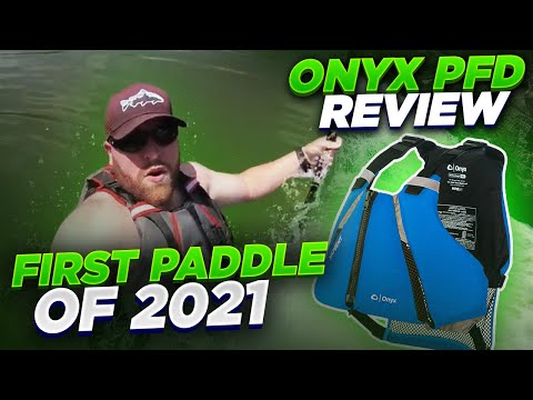 First Paddle of 2021 and Onyx Movement PFD Review