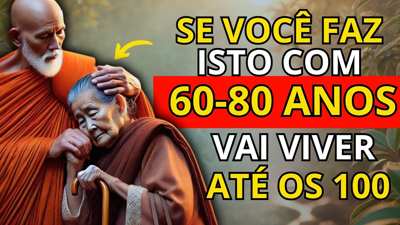 99% das Pessoas com 70 a 80 Anos NÃO PODEM Fazer Estas 9 COISAS | Sabedoria Budista