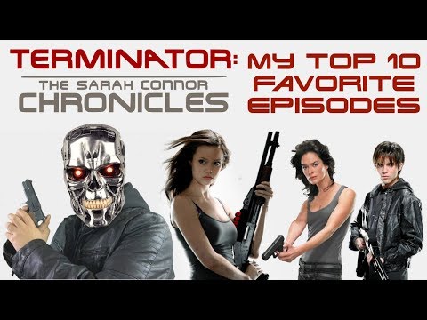My Top 10 Favorite Terminator: The Sarah Connor Chronicles Episodes