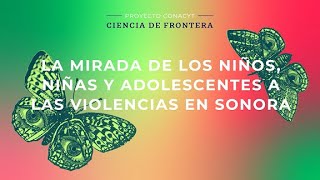La mirada de los niños y niñas a las violencias en Sonora