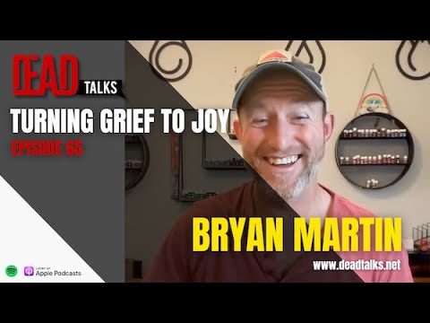 The Process of Healing from Grief to Joy with Bryan Martin