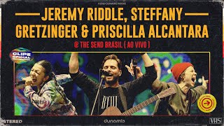 Jeremy Riddle, Steffany Gretzinger &amp; Priscilla Alcantara | The Send Brasil 2020 (Clipe Oficial)