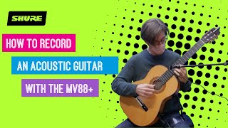 How Do You Do That - MV88+ Recording Classical Guitar