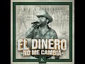 El Dinero No Me Cambia Luis R Conriquez 2022