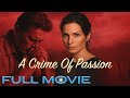 She Thought Life Was Perfect Then Came Murder A Crime Of Passion Full Movie