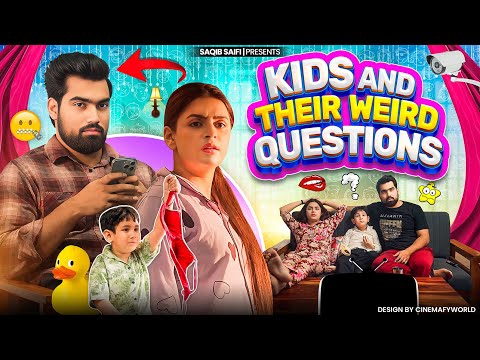 Kids and Their Weird Questions. - Saqib Saifi