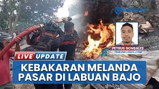 Kebakaran Landa Pasar Rakyat Batu Cermin Manggarai Barat, Kerugian Ditaksir Capai Ratusan Juta