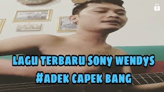 Adek capek bang by sony wendys