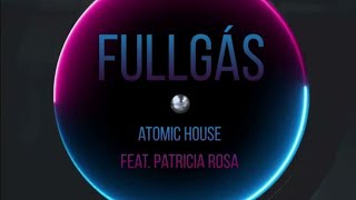 Fullgás - Atomic House feat. Patricia Rosa