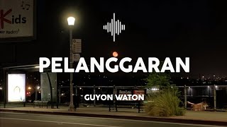Download lagu Pelanggaran - Guyon Waton (Lirik Lagu) Trimo Ngalih Ngempet Perih mp3