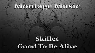 Skillet - Good To Be Alive w/Lyrics