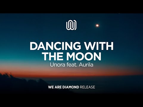 Unora - Dancing with The Moon (feat. Aurila)