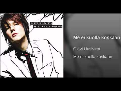 download lagu mp3 mp4 Olavi Uusivirta Me Ei Kuolla Koskaan, download lagu Olavi Uusivirta Me Ei Kuolla Koskaan gratis, unduh video klip Olavi Uusivirta Me Ei Kuolla Koskaan
