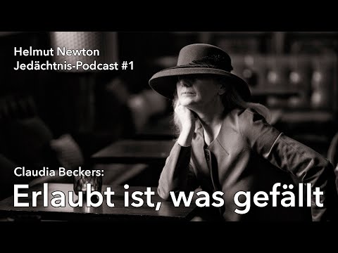 Claudia Beckers: „Erlaubt ist, was gefällt.“ | Helmut Newton Jedächtnis-Podcast #1