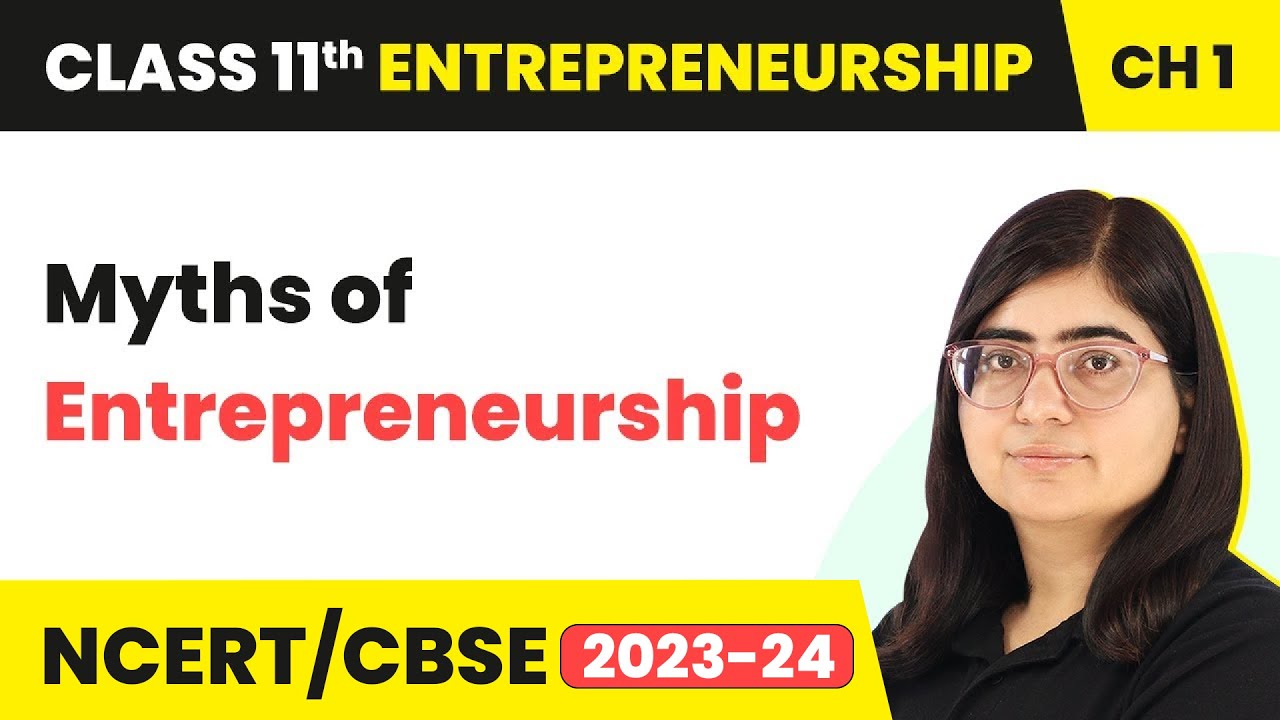 Myths of Entrepreneurship - Entrepreneurship Concept & Functions | Class 11 Entrepreneurship Ch 1