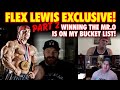FLEX LEWIS EXCLUSIVE & RARE INTERVIEW PART2-WINNING THE MR. OLYMPIA IS ON MY BUCKET LIST!