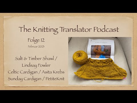 The Knitting Translator Podcast - Folge 12: Finished Salt & Timber, Sunday, Cast on Celtic Cardigan