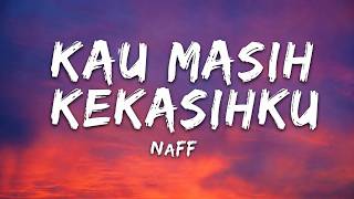 Download lagu Kau Masih Kekasihku - NaFF  (Lirik) mp3