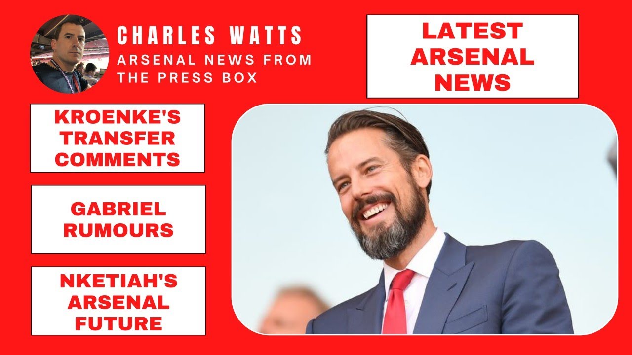 Kroenke's Arsenal transfer comments, Gabriel rumours, Emirates refurb plans and Nketiah's future