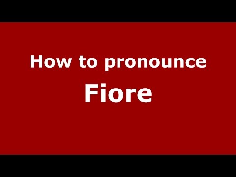 How to pronounce Fiore