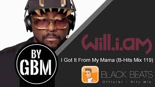 Will.I.Am - I Got It From My Mama (B-Hits Mix 119)
