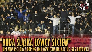 "RUDA ŚLĄSKA ŁOWCY SZCZEW..." - uprzejmości, doping Unii Oświęcim na meczu z GKS-em (24.02.2019 r.)