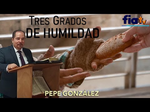 Tres Grados de Humildad - Clase de Biblia por Pepe González