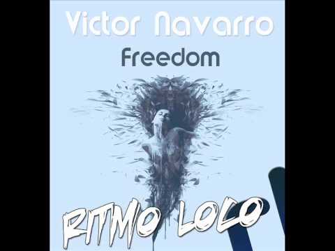 Victor Navarro - Freedom (Original Mix) - RITMO LOCO RECORDS