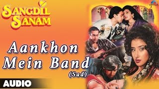 Sangdil Sanam : Aankhon Mein Band-Sad Full Audio Song