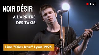 Noir Désir - A L&#39;arrière des taxis (Live Officiel &quot;Dies Irae&quot;  Lyon 1993)