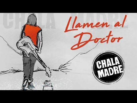 Chala Madre - Llamen al doctor