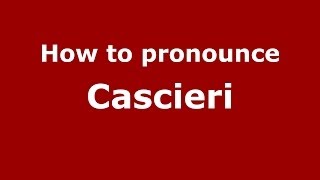 How to pronounce Cascieri