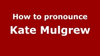 How to pronounce Kate Mulgrew