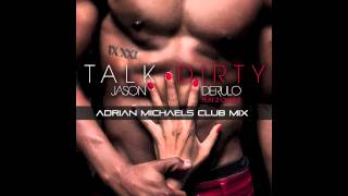 Jason Derulo feat. 2 Chainz - Talk Dirty (Adrian Michaels Club Mix)