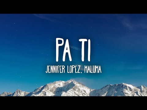 Jennifer Lopez, Maluma - Pa Ti (Letra/Lyrics)