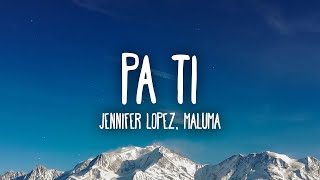 Jennifer Lopez, Maluma - Pa Ti (Letra/Lyrics)