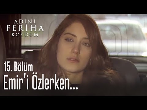 Emir'i özlerken... - Adını Feriha Koydum 15. Bölüm
