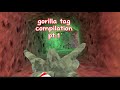 gorilla tag compilation none of these are mine