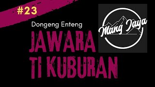 Download lagu Dongeng Sunda - Jawara Ti Kuburan, Bagian 23, Dongeng Enteng Mang Jaya @MangJaya mp3